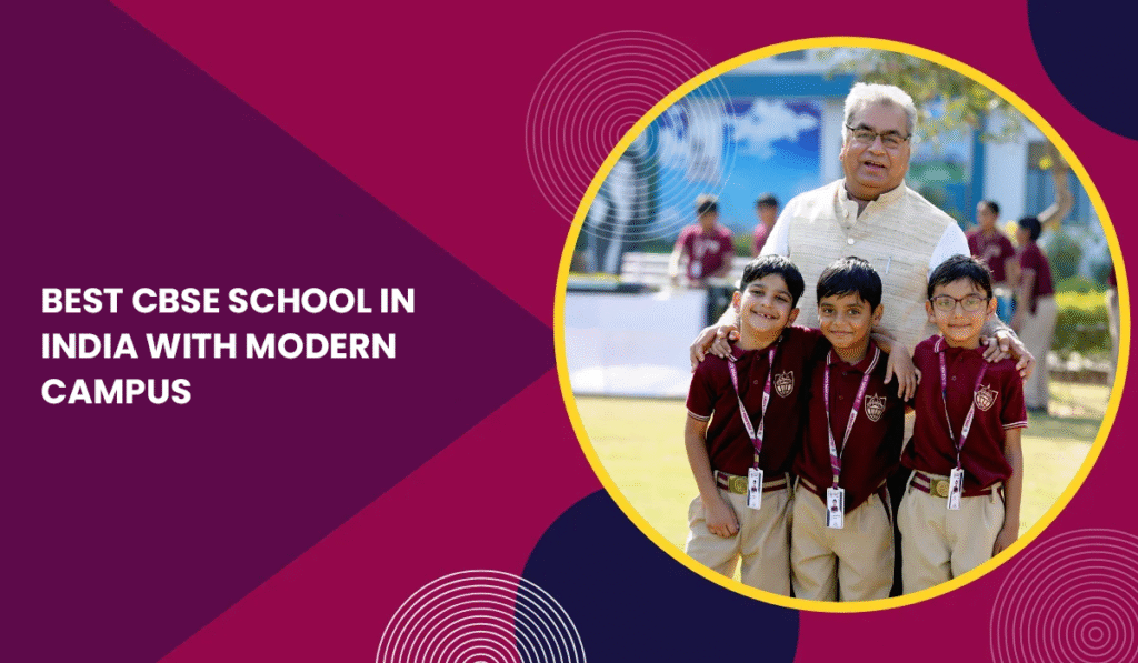 best-cbse-school-in-india-with-modern-campus