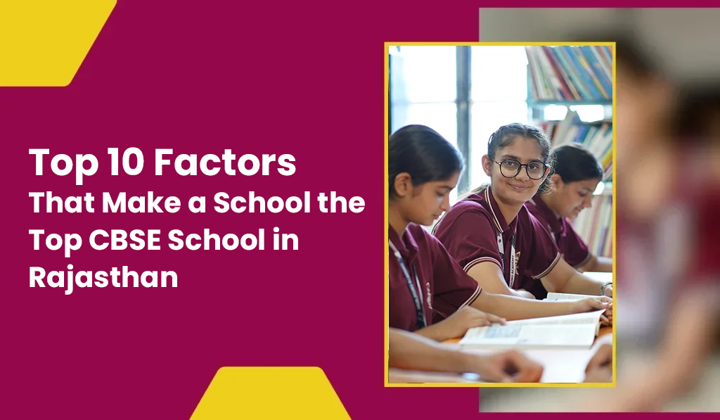 top-10-factors-top-cbse-school-in-rajasthan-modi-world-school-wisdom-city