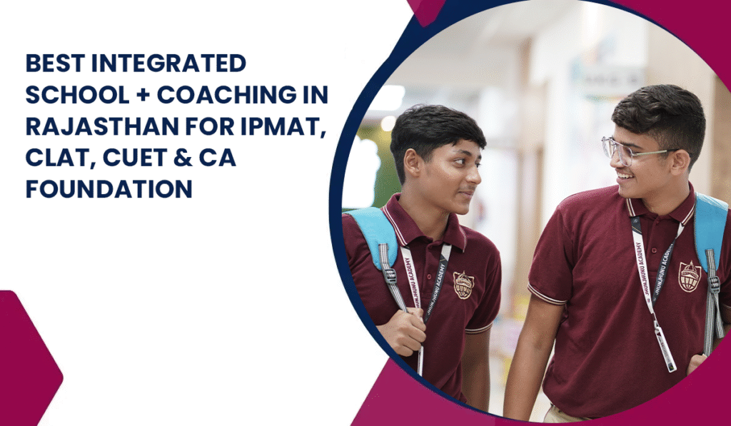 Integrated School + Coaching in Rajasthan for IPMAT, CLAT, CUET, CA ...