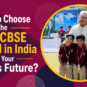 How to Choose the Top CBSE School in India for Your Child's Future?